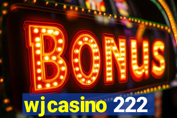 wjcasino 222